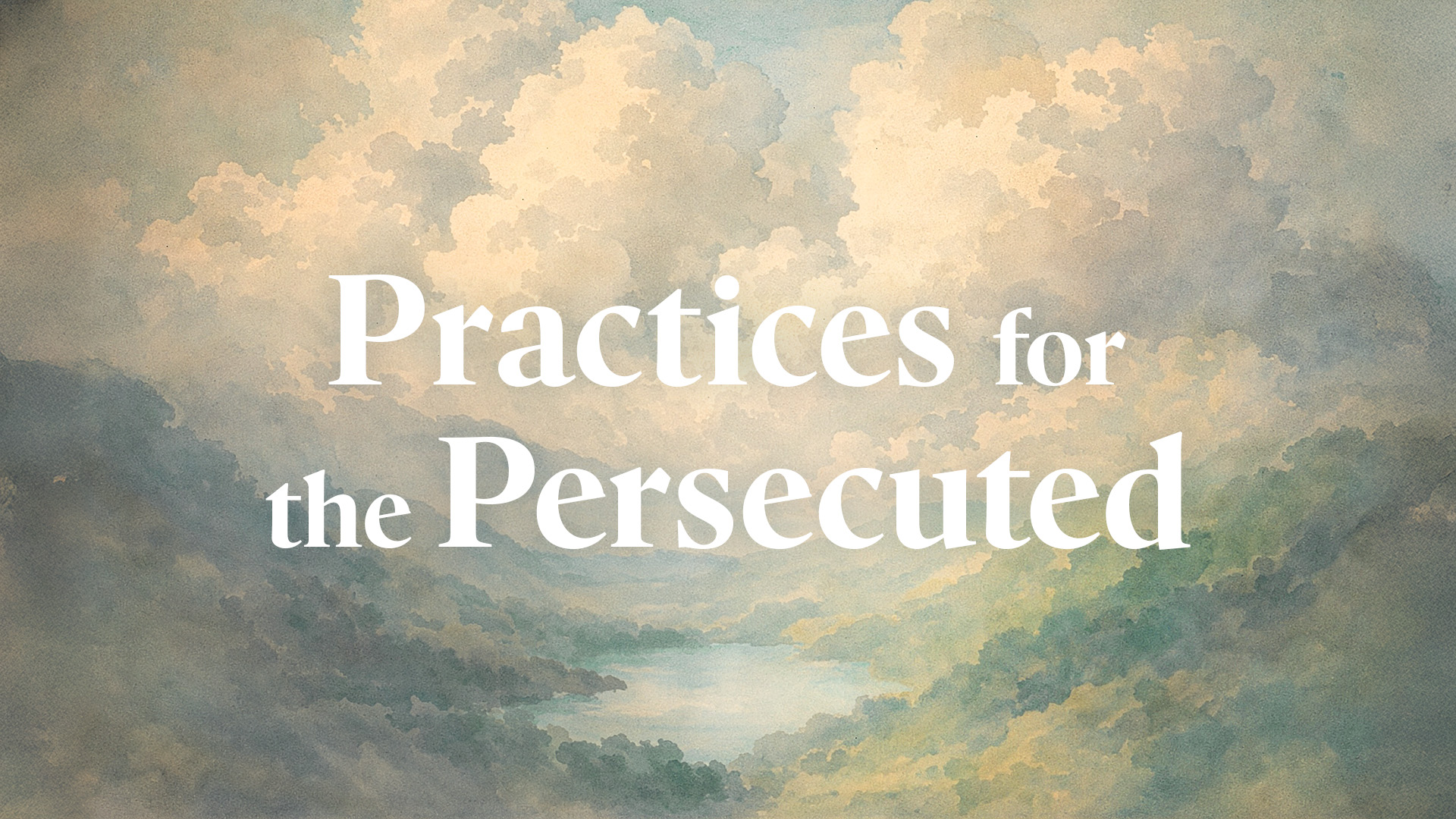 Practices for the Persecuted